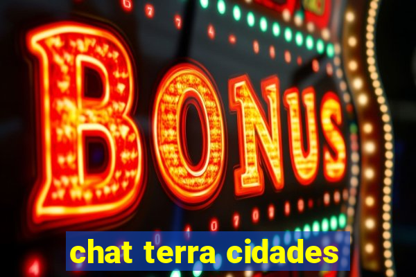 chat terra cidades